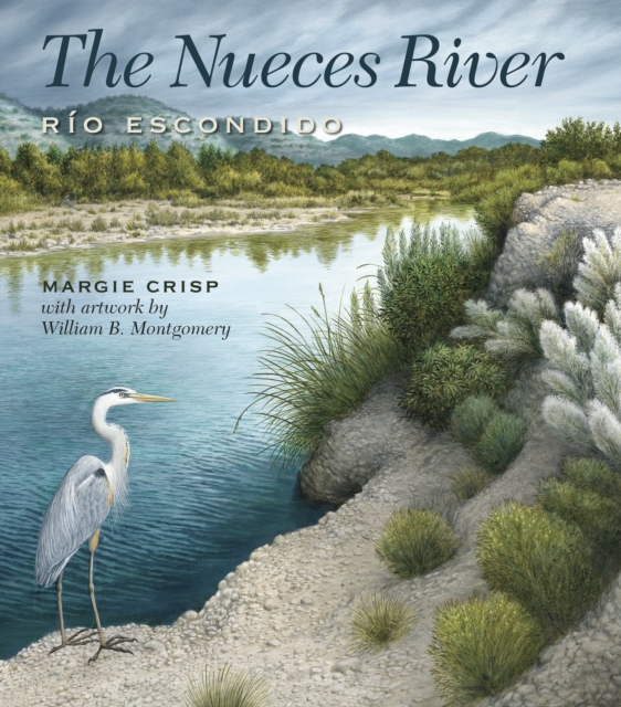 The Nueces River : Rio Escondido, EPUB eBook