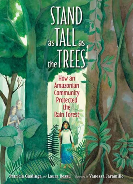 Stand as Tall as the Trees : How an Amazonian Community Protected the Rain Forest, Hardback Book