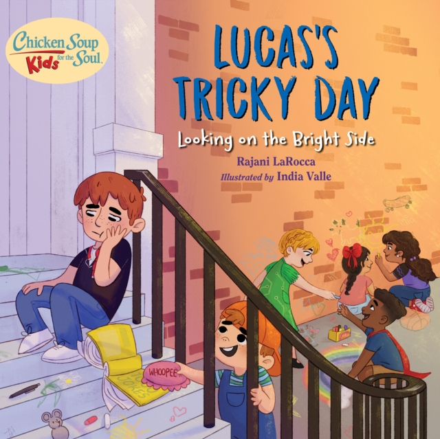 Chicken Soup For the Soul KIDS: Lucas's Tricky Day : Looking on the Bright Side, Hardback Book