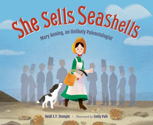 She Sells Seashells : Mary Anning, an Unlikely Paleontologist, Hardback Book