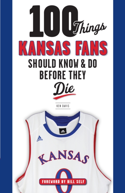 100 Things Kansas Fans Should Know & Do Before They Die, EPUB eBook