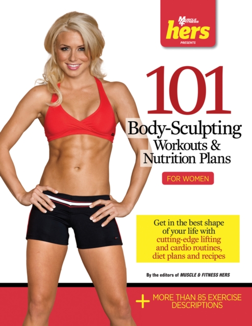 101 Body-Sculpting Workouts &amp; Nutrition Plans: For Women, PDF eBook