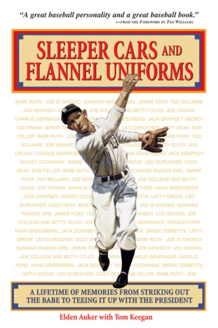 Sleeper Cars and Flannel Uniforms : A Lifetime of Memories from Striking Out the Babe to Teeing It up with the President, EPUB eBook