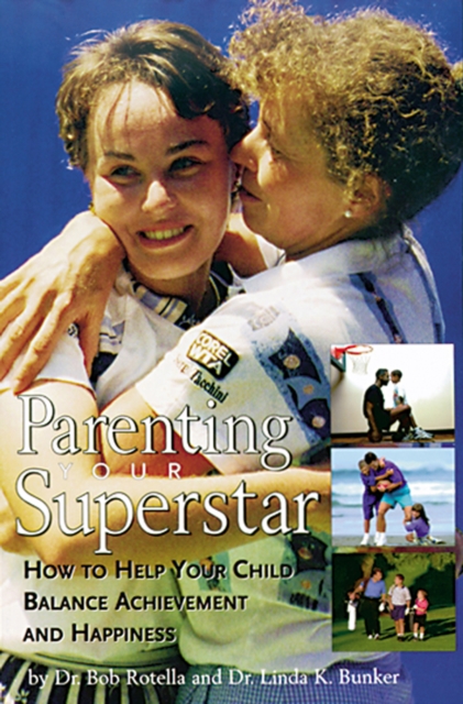 Parenting Your Superstar : How to Help Your Child Balance Achievement and Happiness, EPUB eBook