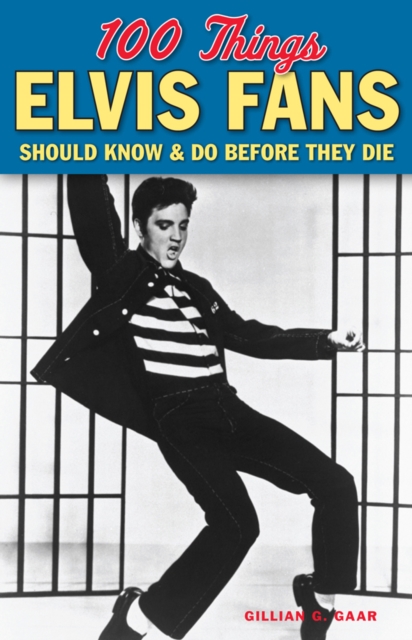 100 Things Elvis Fans Should Know & Do Before They Die, EPUB eBook