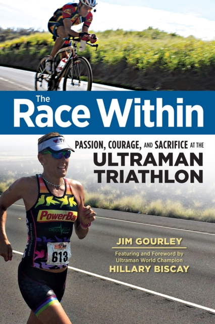 The Race Within : Passion, Courage, and Sacrifice at the Ultraman Triathlon, EPUB eBook