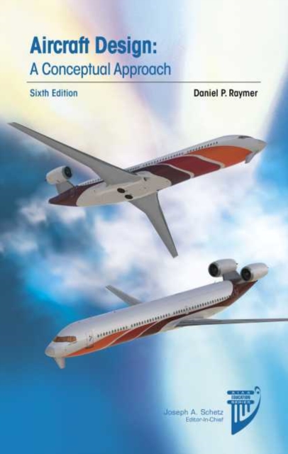 Aircraft Design: A Conceptual Approach, Hardback Book