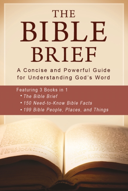 The Bible Brief : A Concise and Powerful Guide for Understanding God's Word, EPUB eBook
