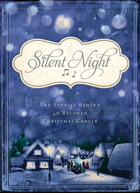 Silent Night : The Stories Behind 40 Beloved Christmas Carols, EPUB eBook