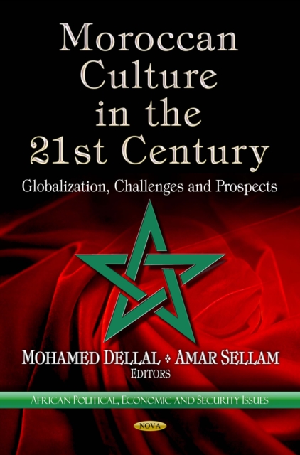 Moroccan Culture in the 21st Century : Globalization, Challenges and Prospects, PDF eBook