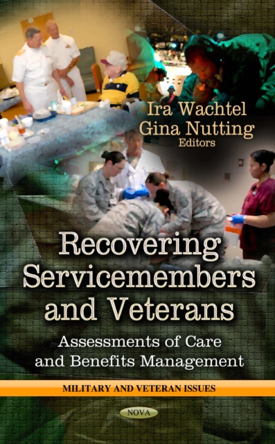 Recovering Servicemembers and Veterans : Assessments of Care and Benefits Management, PDF eBook