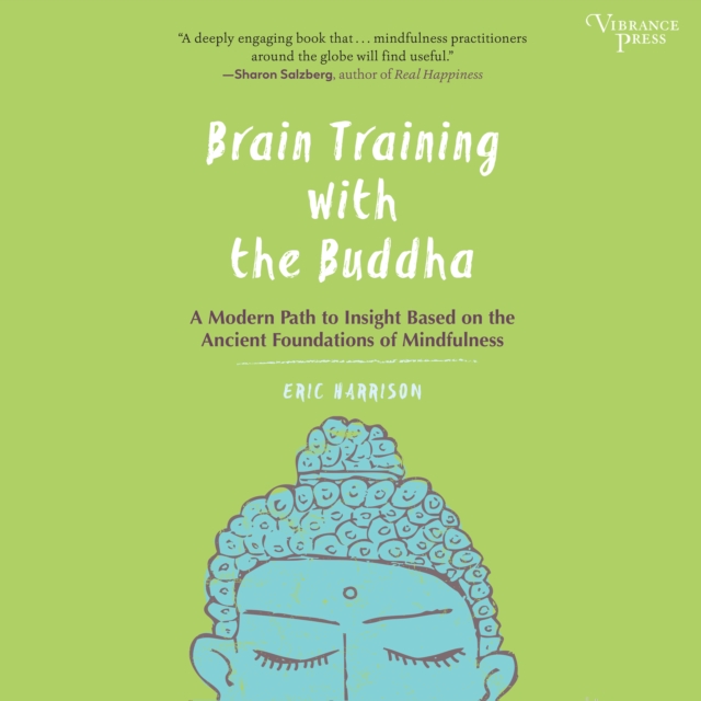 Brain Training with the Buddha : A Modern Path to Insight Based on the Ancient Foundations of Mindfulness, eAudiobook MP3 eaudioBook