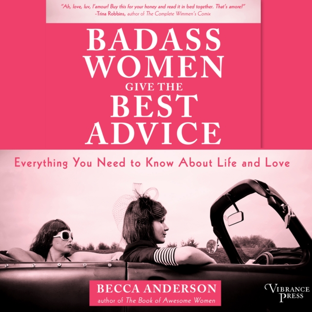 Badass Women Give the Best Advice : Everything You Need to Know About Love and Life, eAudiobook MP3 eaudioBook