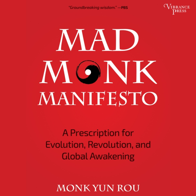 Mad Monk Manifesto : A Prescription for Evolution, Revolution and Global Awakening, eAudiobook MP3 eaudioBook