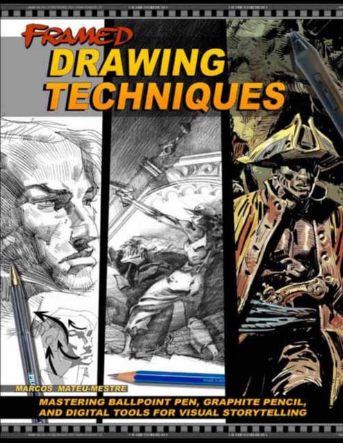 Framed Drawing Techniques : Mastering Ballpoint Pen, Graphite Pencil, and Digital Tools for Visual Storytelling, Paperback / softback Book