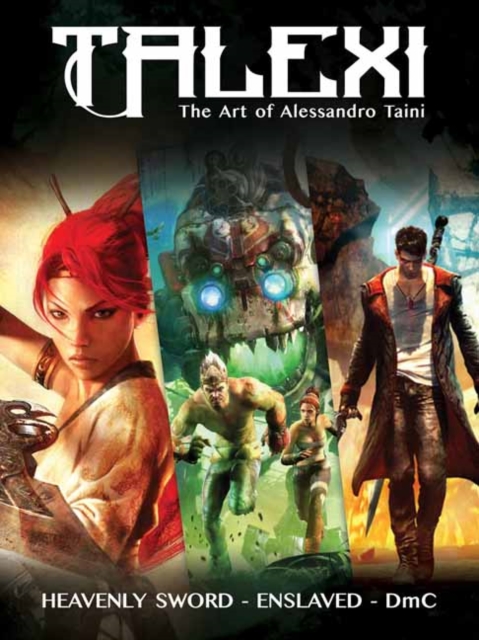 Talexi - The Concept Art of Alessandro Taini : Heavenly Sword, Enslaved and DmC, Paperback / softback Book