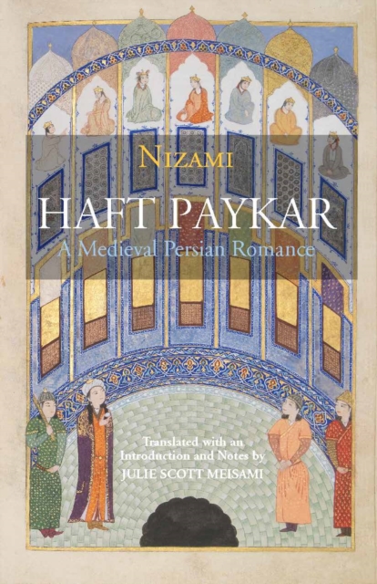 Haft Paykar : A Medieval Persian Romance, Paperback / softback Book