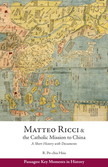 Matteo Ricci and the Catholic Mission to China, 1583?1610 : A Short History with Documents, Paperback / softback Book