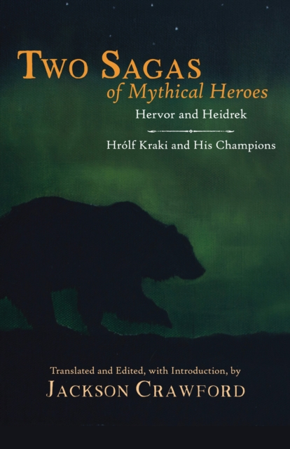Two Sagas of Mythical Heroes : Hervor and Heidrek and Hrolf Kraki and His Champions, Paperback / softback Book