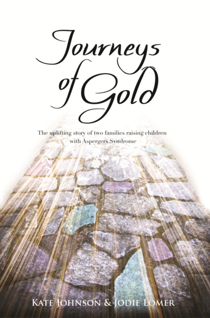 Journeys of Gold : An Uplifting Story Of Two Families Raising Children With Aspergers Syndrome, EPUB eBook