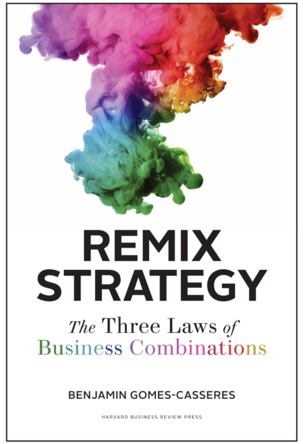 Remix Strategy : The Three Laws of Business Combinations, EPUB eBook