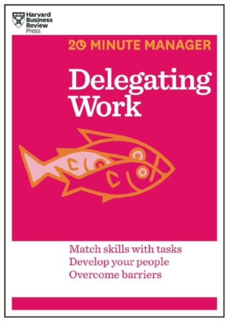Delegating Work (HBR 20-Minute Manager Series), Paperback / softback Book