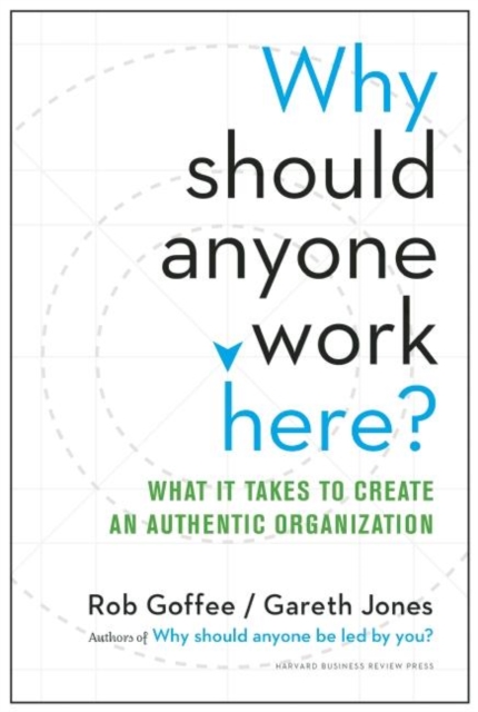 Why Should Anyone Work Here? : What it Takes to Create an Authentic Organization, Hardback Book