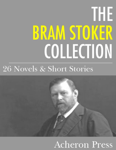 The Bram Stoker Collection : 26 Novels & Short Stories, EPUB eBook