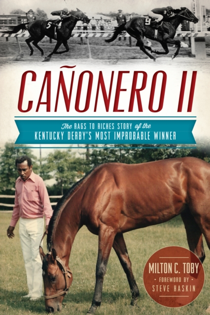 Canonero II : The Rags to Riches Story of the Kentucky Derby's Most Improbable Winner, EPUB eBook
