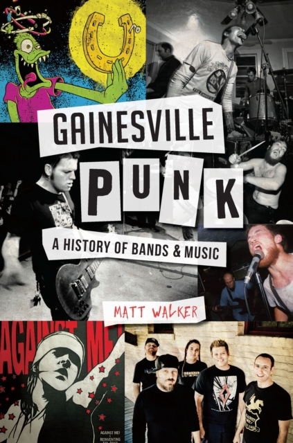 Gainesville Punk : A History of Bands & Music, EPUB eBook