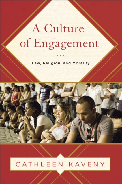 A Culture of Engagement : Law, Religion, and Morality, EPUB eBook