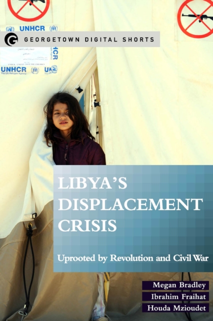 Libya's Displacement Crisis : Uprooted by Revolution and Civil War, EPUB eBook
