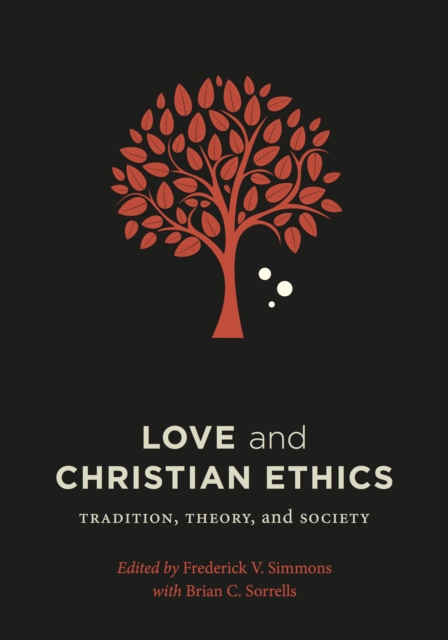 Love and Christian Ethics : Tradition, Theory, and Society, EPUB eBook