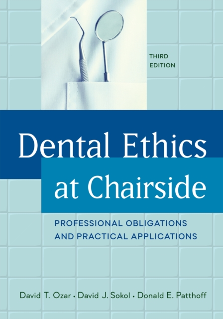 Dental Ethics at Chairside : Professional Obligations and Practical Applications, Third Edition, EPUB eBook
