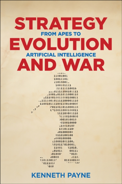 Strategy, Evolution, and War : From Apes to Artificial Intelligence, EPUB eBook