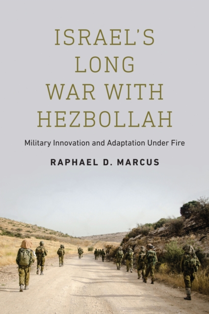 Israel's Long War with Hezbollah : Military Innovation and Adaptation Under Fire, EPUB eBook