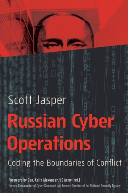 Russian Cyber Operations : Coding the Boundaries of Conflict, Hardback Book