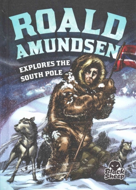 Roald Amundsen Explores the South Pole, Hardback Book