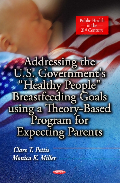 Addressing the U.S. Government's "Healthy People" Breastfeeding Goals using a Theory-Based Program for Expecting Parents, PDF eBook
