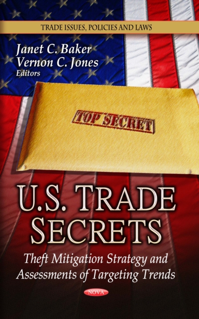 U.S. Trade Secrets : Theft Mitigation Strategy and Assessments of Targeting Trends, PDF eBook