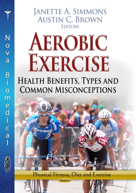 Aerobic Exercise : Health Benefits, Types and Common Misconceptions, PDF eBook