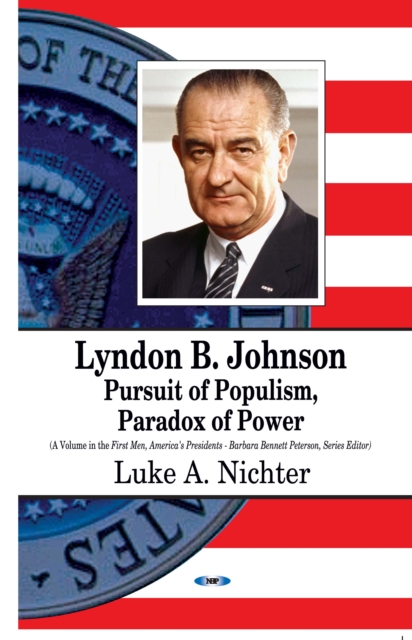 Lyndon B. Johnson : Pursuit of Populism, Paradox of Power, PDF eBook