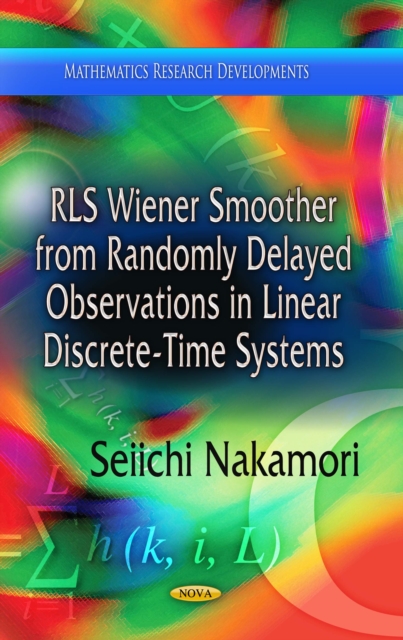 RLS Wiener Smoother from Randomly Delayed Observations in Linear Discrete-Time Systems, PDF eBook