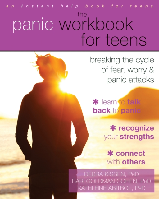 Panic Workbook for Teens : Breaking the Cycle of Fear, Worry, and Panic Attacks, PDF eBook