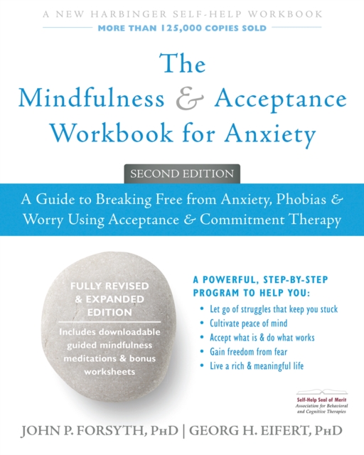 Mindfulness and Acceptance Workbook for Anxiety : A Guide to Breaking Free from Anxiety, Phobias, and Worry Using Acceptance and Commitment Therapy, EPUB eBook