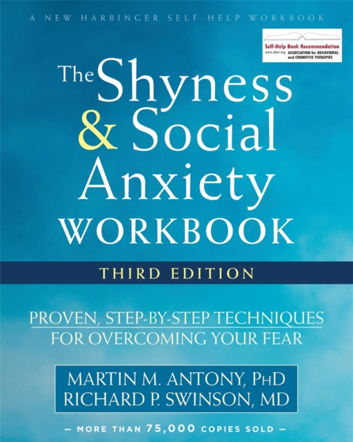 The Shyness and Social Anxiety Workbook, 3rd Edition : Proven, Step-by-Step Techniques for Overcoming Your Fear, Paperback / softback Book