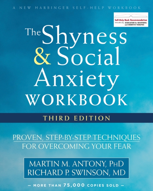 Shyness and Social Anxiety Workbook : Proven, Step-by-Step Techniques for Overcoming Your Fear, PDF eBook