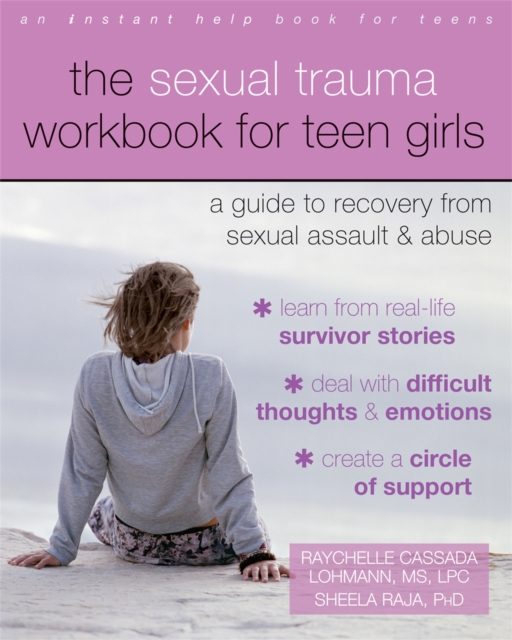The Sexual Trauma Workbook for Teen Girls : A Guide to Recovery from Sexual Assault and Abuse, Paperback / softback Book