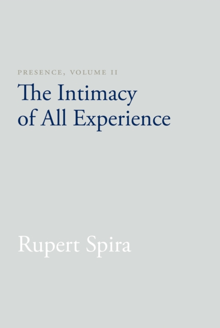 Presence, Volume II : The Intimacy of All Experience, Paperback / softback Book