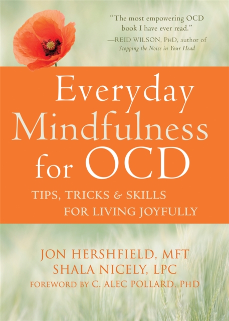 Everyday Mindfulness for OCD : Tips, Tricks, and Skills for Living Joyfully, Paperback / softback Book